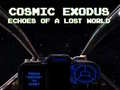 Juego Cosmic Exodus: Echoes of A Lost World
