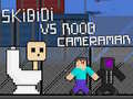 Juego Skibidi vs Noob & Cameraman