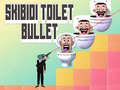 Juego Skibidi Toilet Bullet