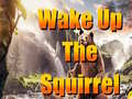 Juego Wake Up The Squirrel