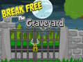 Juego Break Free The Graveyard