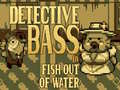 Juego Detective Bass: Fish Out Of Water