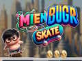 Juego Mien Bugr Skate