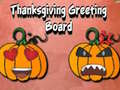 Juego Thanksgiving Greeting Board