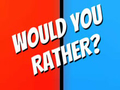 Juego Would You Rather?