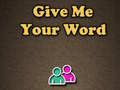 Juego Give Me Your Word