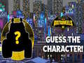 Juego Batwheels Guess the Character