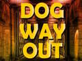 Juego Dog Way Out