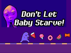 Juego Don't Let Baby Starve! 