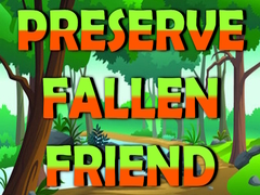 Juego Preserve Fallen Friend