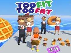 Juego Too Fit Too Fat