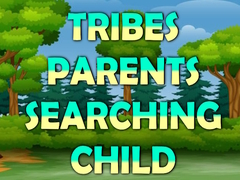 Juego Tribes Parents Searching Child