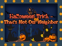 Juego Halloween Trick - That's Not Our Neighbor