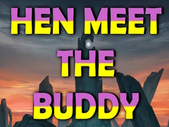Juego Hen Meet the Buddy