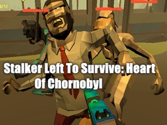 Juego Stalker Left To Survive: Heart Of Chornobyl