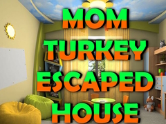 Juego Mom Turkey Escaped House