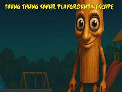 Juego Thung Thung Sahur Playgrounds Escape