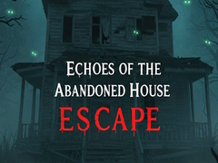 Juego Echoes of the Abandoned House Escape