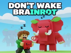 Juego Don't Wake Brainrot