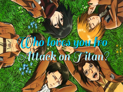 Juego Who loves you from Attack on Titan?